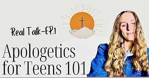 Real Talk *Apologetics For Teens*