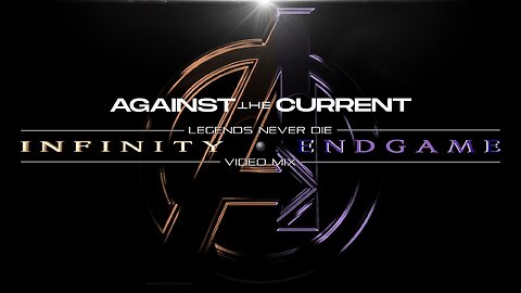 Against the Current- Legends Never Die (Infinity • Endgame Video Mix)