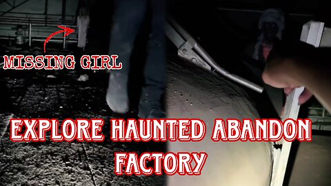 Explore Haunted Abandon Factory