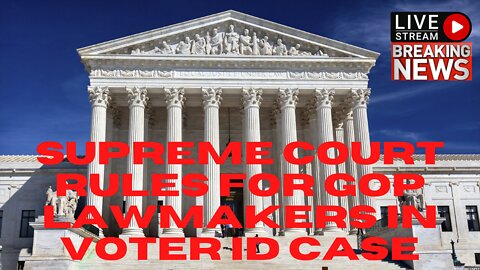 Supreme Court rules for GOP lawmakers in VOTER ID case