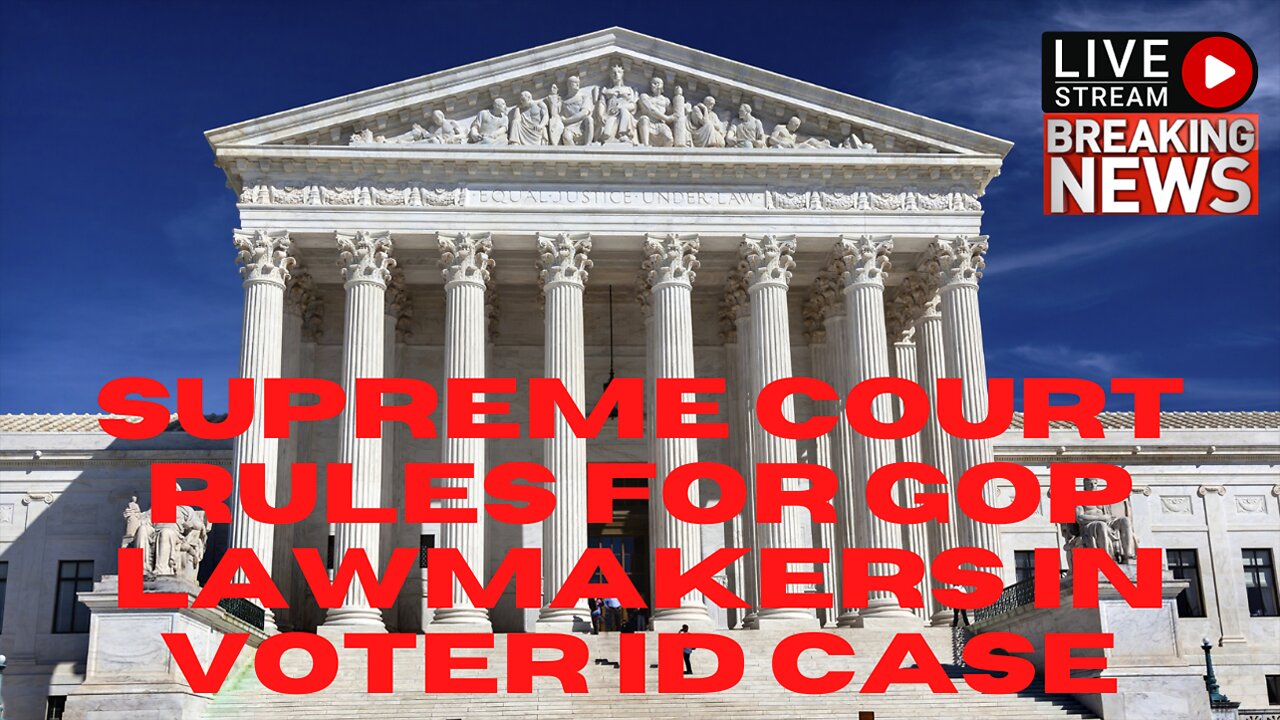 Supreme Court rules for GOP lawmakers in VOTER ID case