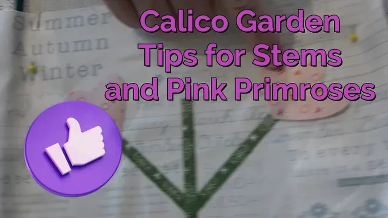 Calico Garden - Quick Tips for Stems and Pink Primrose Flower Fabric