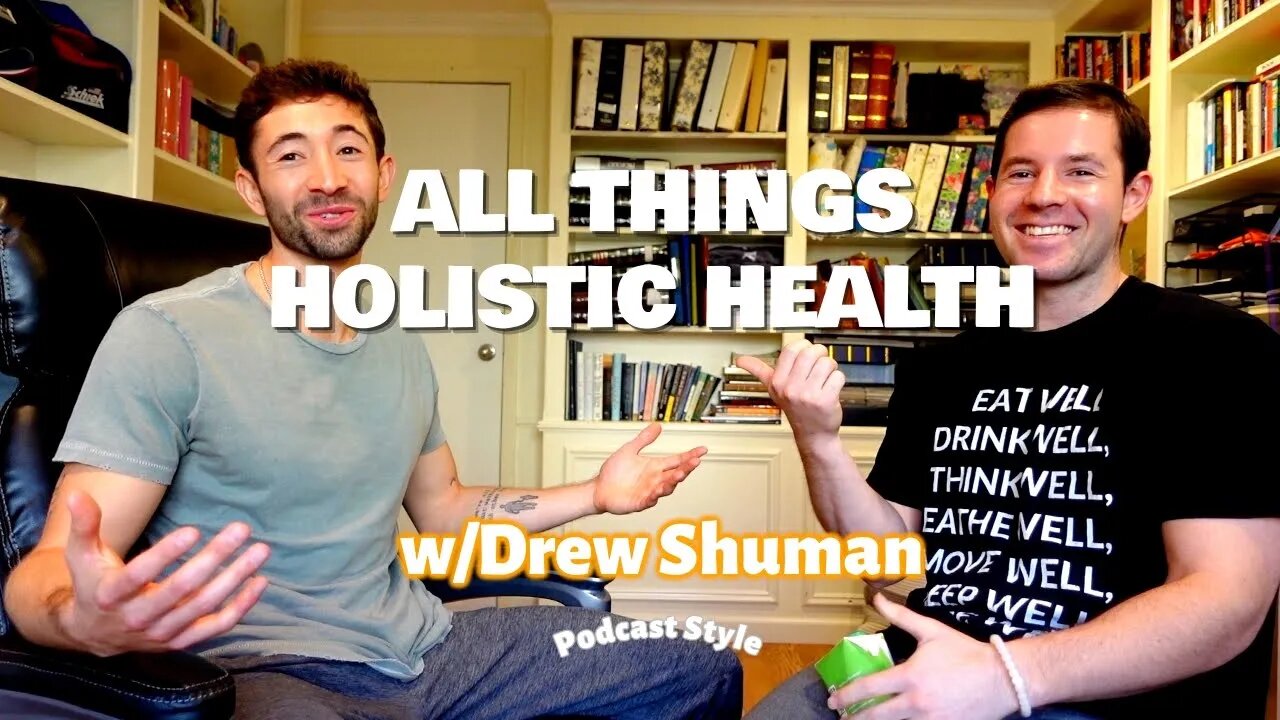 Choppin It Up ALL THINGS HOLISTIC HEALTH w/Drew Shuman Podcast Style