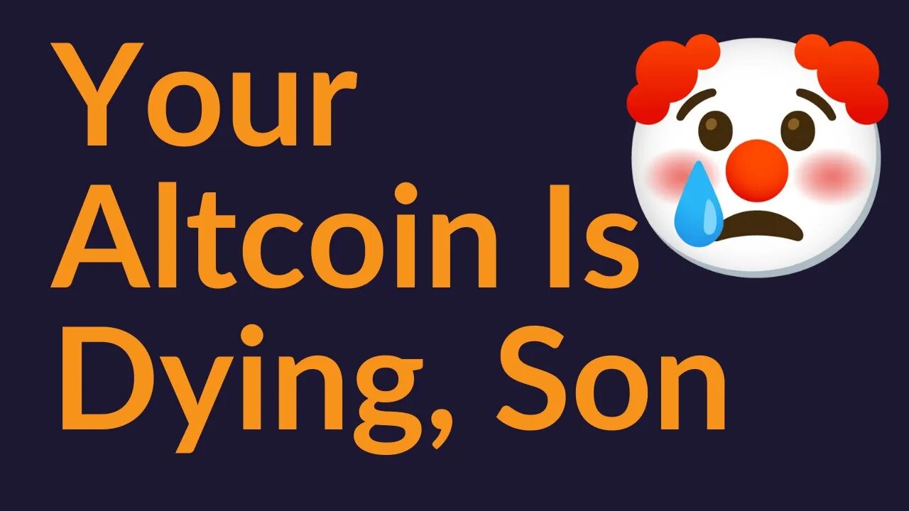 Your Altcoin Is Dying, Son