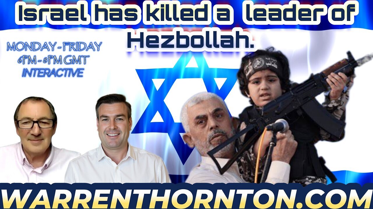 ISRAEL HAS KILLED A LEADER OF HEZBOLLAH WITH WARREN THORNTON & PAUL BROOKER