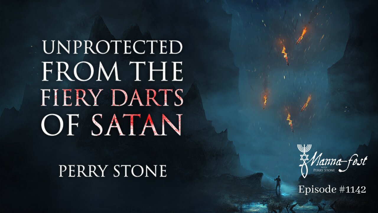 Unprotected from the Fiery Darts of Satan | Episode #1142 | Perry Stone