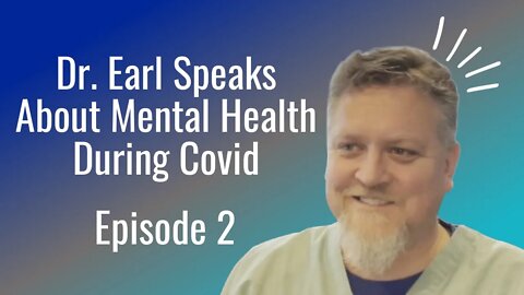Dr. Earl's Advice On The Physical Symptoms Of Stress Related Anxiety And Depression Due To The Rona