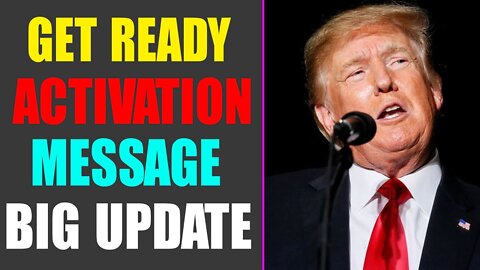 URGENT!! TRUMP LATEST NEWS: GET READY FOR THE ACTIVATION MESSAGE BIG UPDATE - TRUMP NEWS