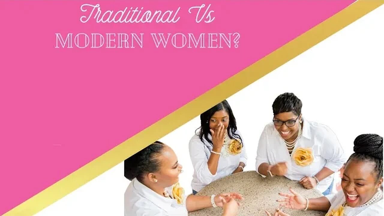 Traditional Vs Modern Women? | Wifehood And Marriage