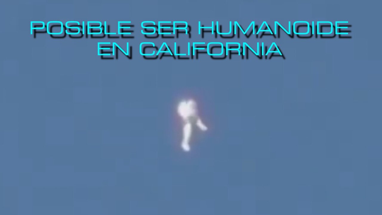 A.M.! POSIBLE SER HUMANOIDE EN CALIFORNIA