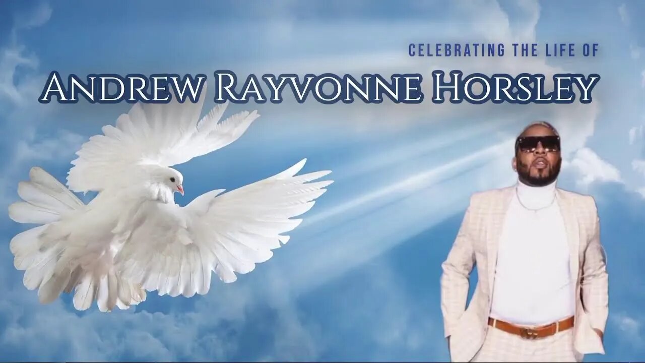 Celebrating The Life of Andrew Rayvonne Horsley