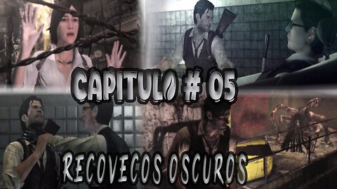 The Evil Within 1 Capitulo # 05 ~ Recovecos Oscuros