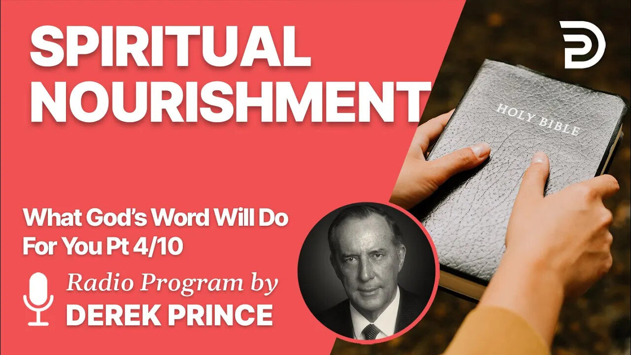 What God's Word Will Do For You 4 of 10 - Spiritual Nourishment - Derek Prince