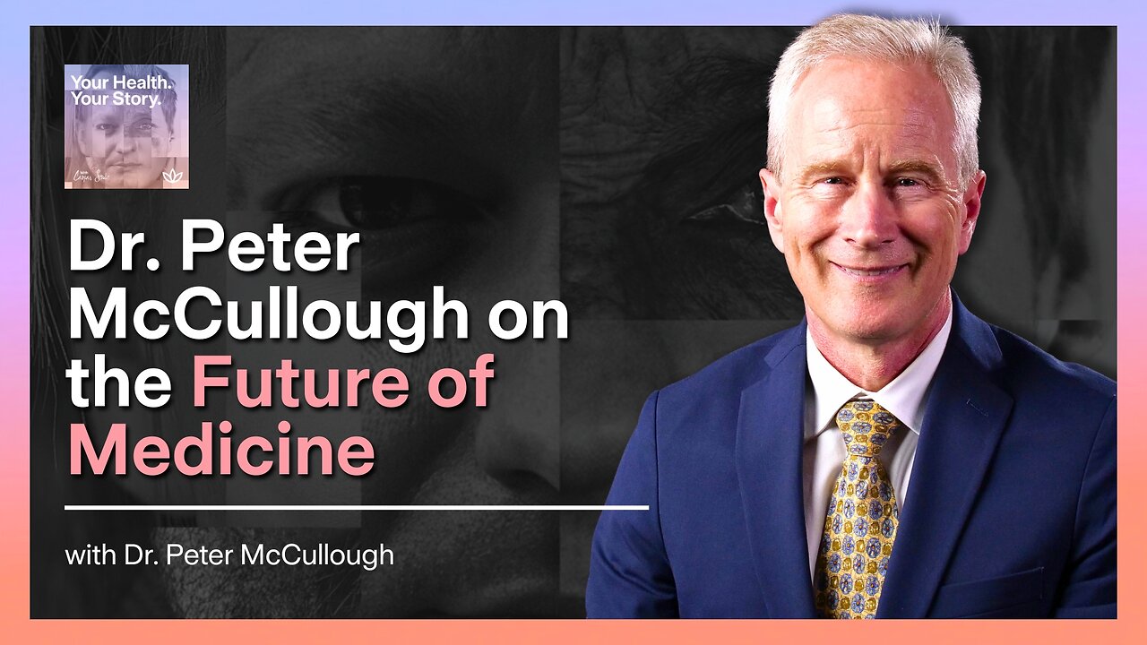 Dr. Peter McCullough on the Future of Medicine