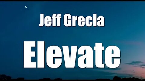 Jeff Grecia - Elevate (Lyrics)