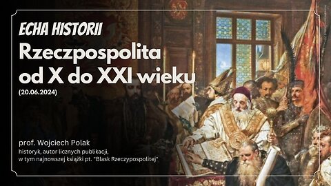 Echa Historii: Rzeczpospolita od X do XXI wieku (20.06.2024)