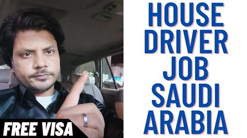 House Driver job | Urgent Requirement For House Driver Job in Saudi Arabia