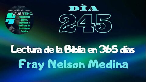 - DÍA 245 - Lectura de la Biblia en un año. Por: Fray Nelson Medina.