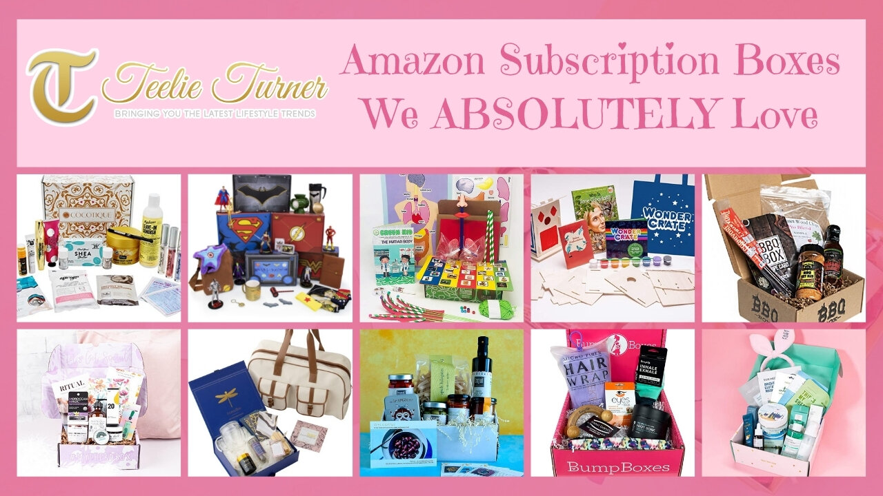 Teelie Turner | Amazon Subscription Boxes We ABSOLUTELY Love