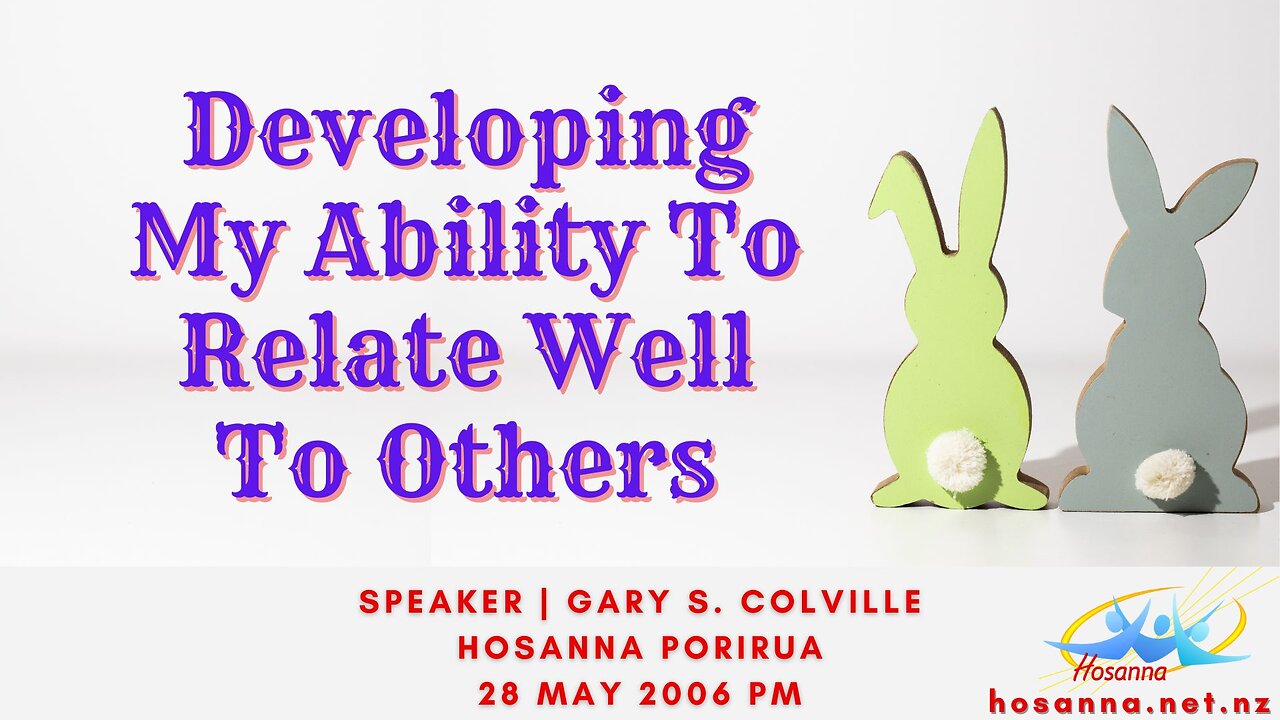 Developing My Ability To Relate Well To Others (Gary Colville) Hosanna Porirua