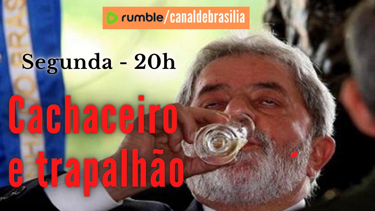 Temos um presidente cachaceiro e trapalhão!