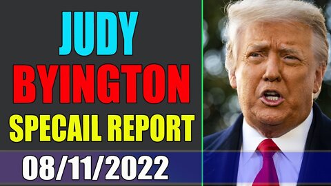 JUDY BYINGTON INTEL REPORT & RESTORED REPUBLIC VIA A GCR BIG UPDATE TODAY AUG 11, 2022 - TRUMP NEWS
