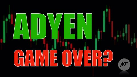 ADYEN GAME OVER? | NakedTrader