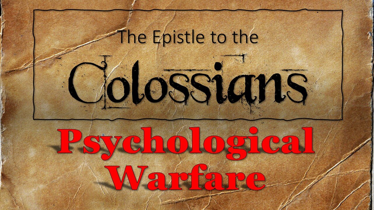 Colossians #8 Psychological Warfare