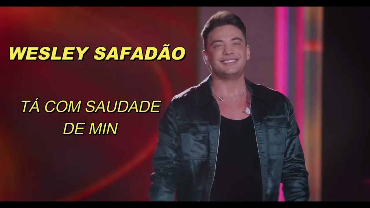 TÁ COM SAUDADE DE MIN - WESLEY SAFADÃO