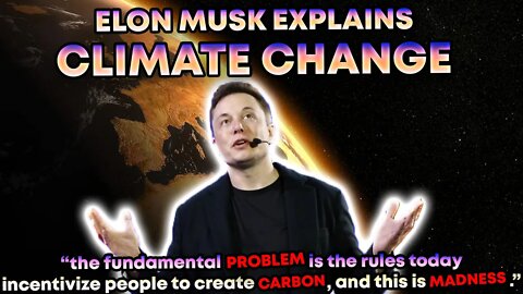 Elon Musk - explains climate change and points out what's wrong