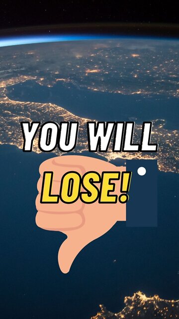 You will LOSE when...
