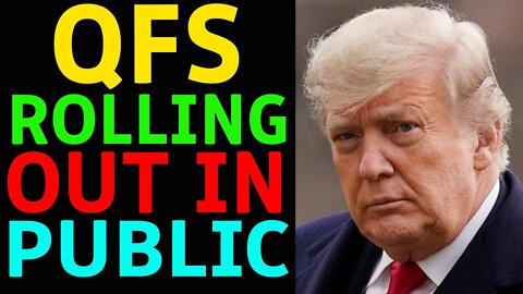 BREAKING NEWS UPDATE TODAY: QFS ROLLING OUT IN PUBLIC! MAY 11, 2022 - TRUMP NEWS