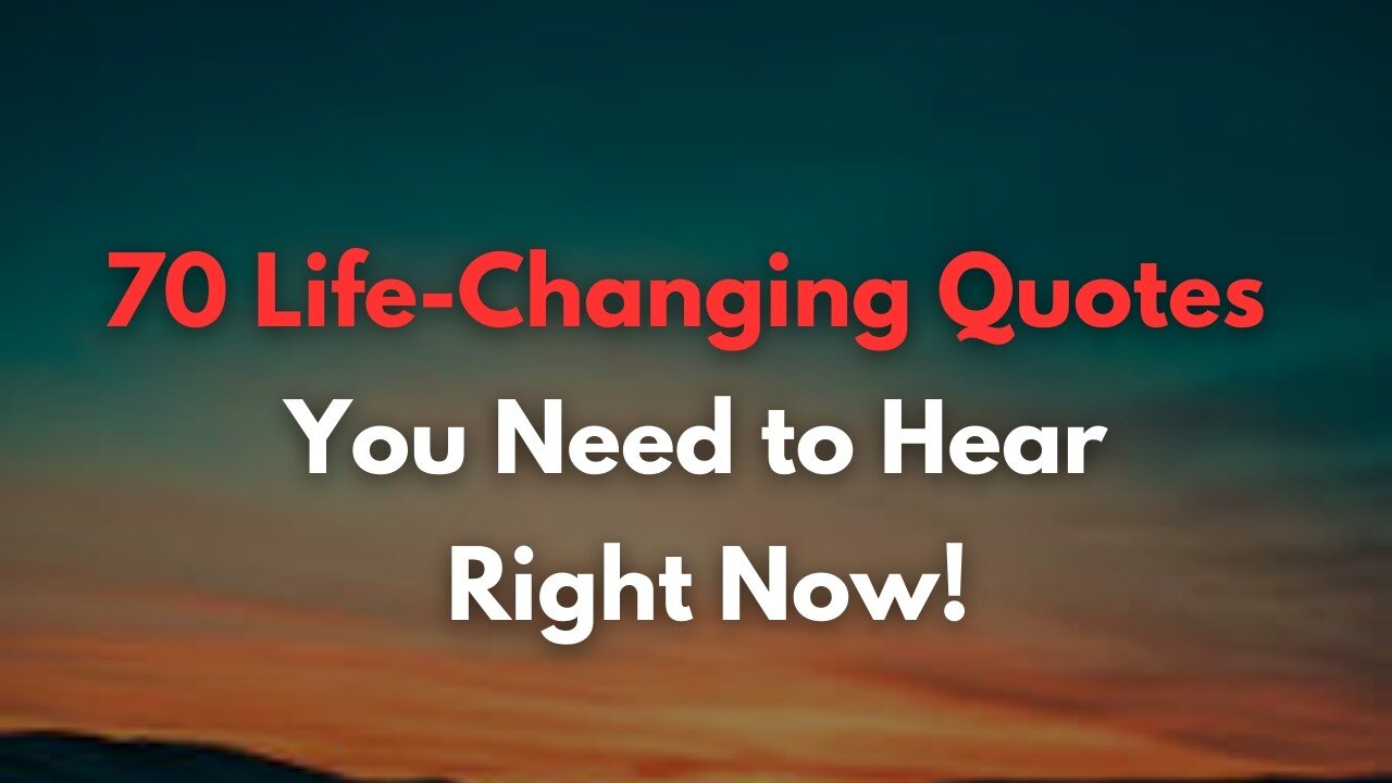 70-life-changing-quotes-you-need-to-hear-right-now-motive-quotes-quotes