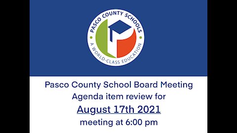 Pasco County School Board Deep Dive for Aug 17, 2021 6:00 pm by Erin