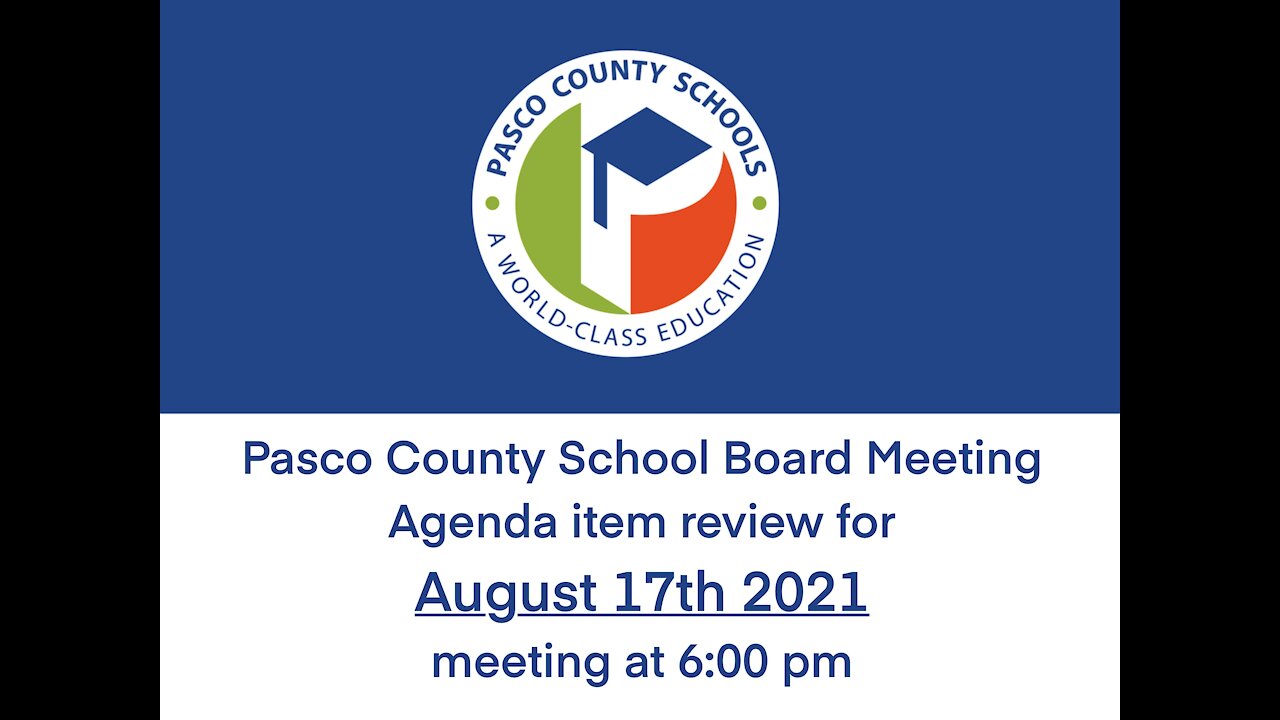 Pasco County School Board Deep Dive for Aug 17, 2021 6:00 pm by Erin