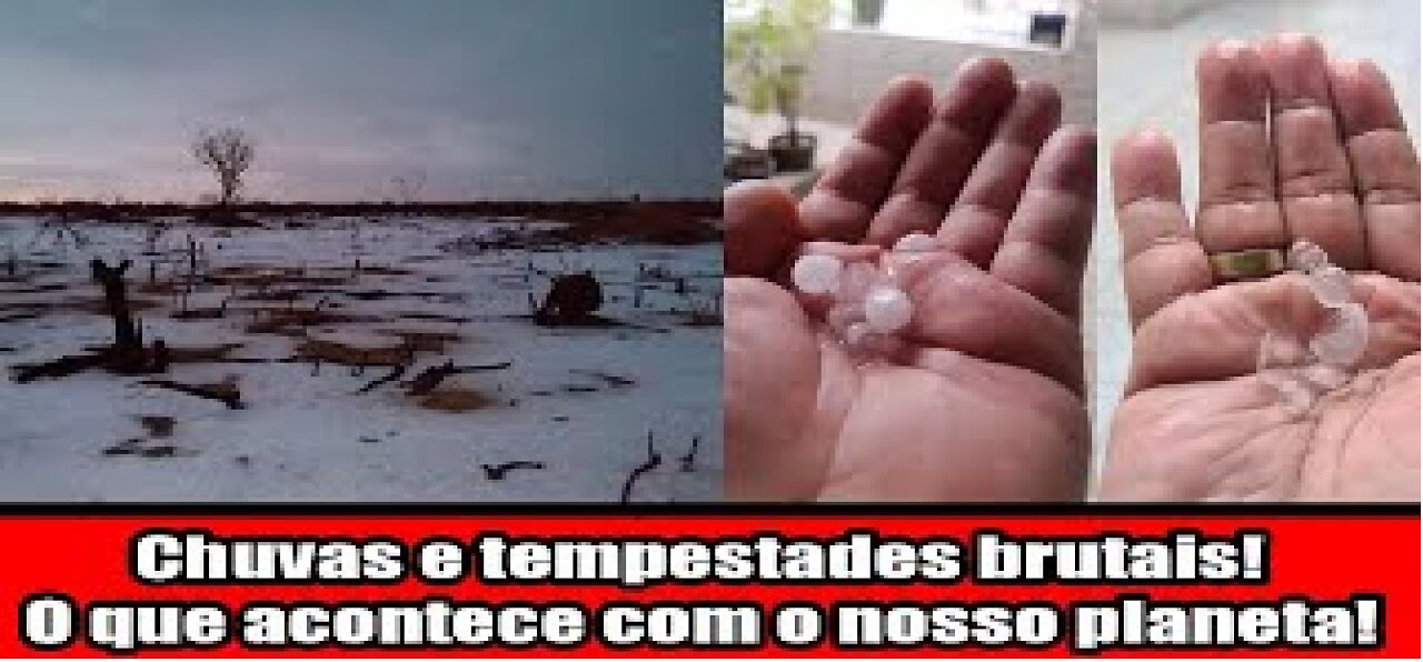 Chuvas e tempestades brutais! O que acontece com o nosso planeta?