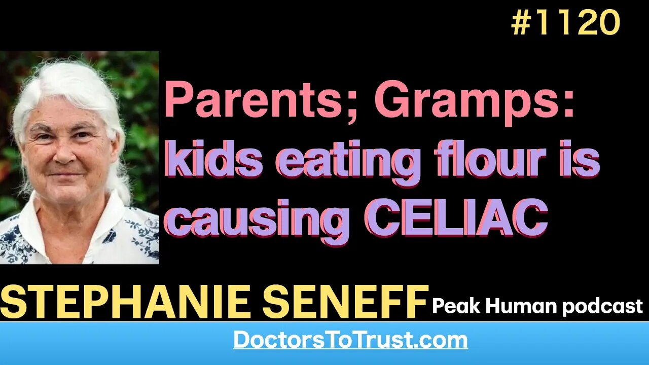 STEPHANIE SENEFF g | Parents; Gramps: kids eating flour is causing CELIAC