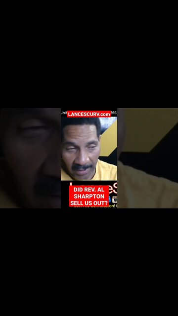 DID REV. AL SHARPTON SELL US OUT? | @LanceScurv