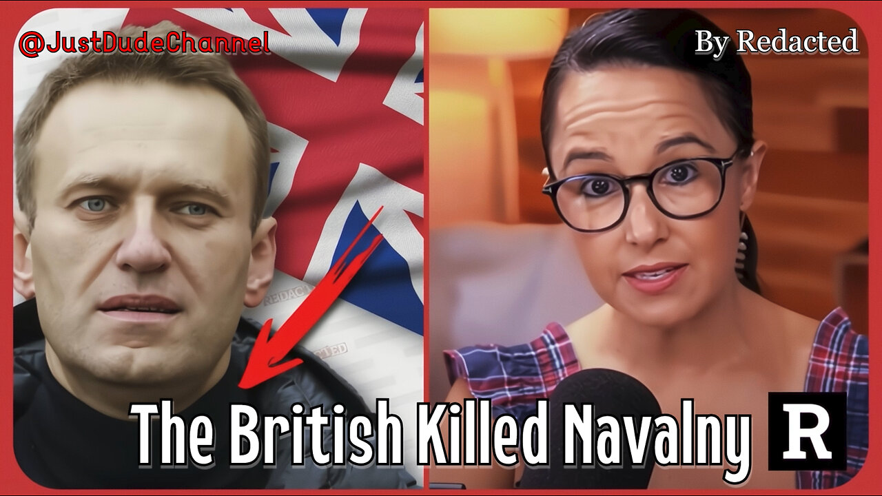 The BRITISH Killed Alexei Navalny And Here's Why