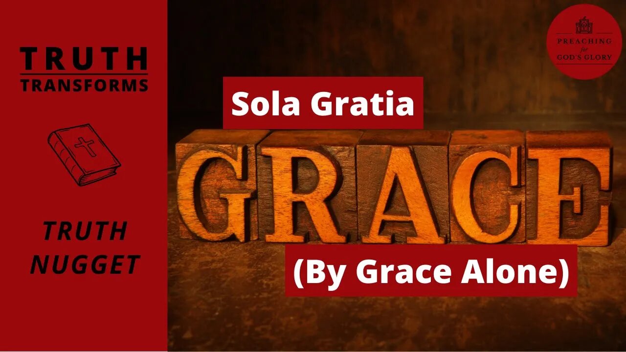 Sola Gratia (By Grace Alone) | Truth Nugget | Reformation Day | 5 Solas | Martin Luther