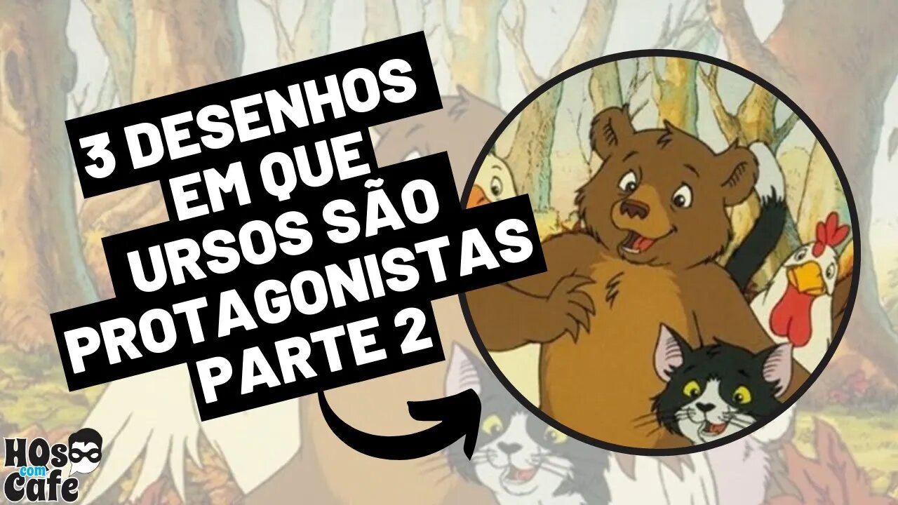 3 DESENHOS EM QUE URSOS SÃO PROTAGONISTAS (PARTE2)