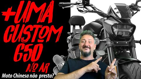 MOTO CHINESA não PRESTA? Mais uma custom CHINESA 650cc no AR, CHORA PAPAI 😰😰