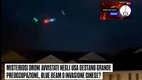 MISTERIOSI DRONI AVVISTATI NEGLI USA DESTANO GRANDE PREOCCUPAZIONE, BLUE BEAM O INVASIONE CINESE?