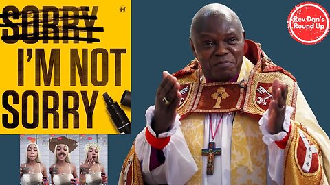 CofE Splashes The Cash - Sentamu Is Banned - TikTok Danger - Rev Dan's Round Up