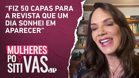 Luiza Brunet revela detalhes de sua trajetória na carreira artística | Mulheres Positivas