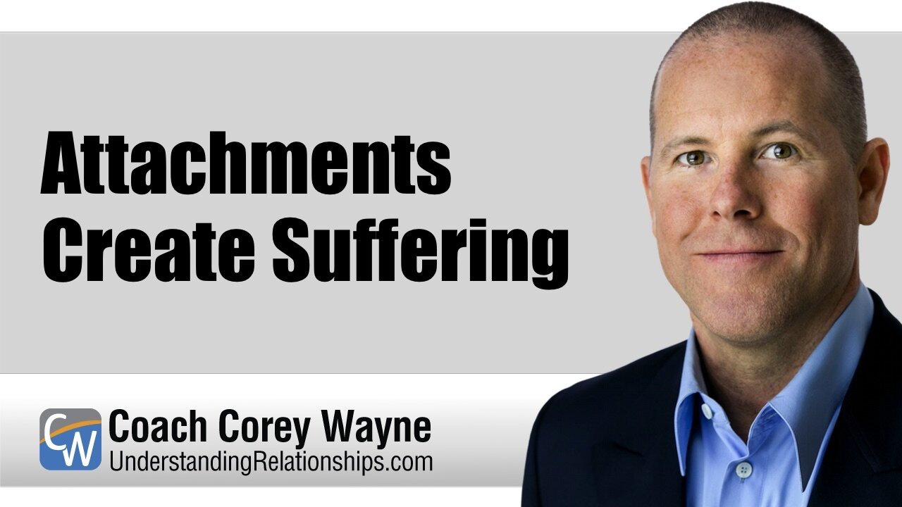 Attachments Create Suffering