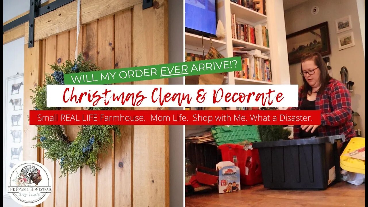 Christmas Decorate & Clean with Me | SMALL FARMHOUSE 2019 | Will my order ever arrive!?