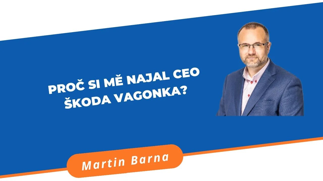 Rozhovory s klienty - Martin Bednarz (CEO Škoda Vagonka)