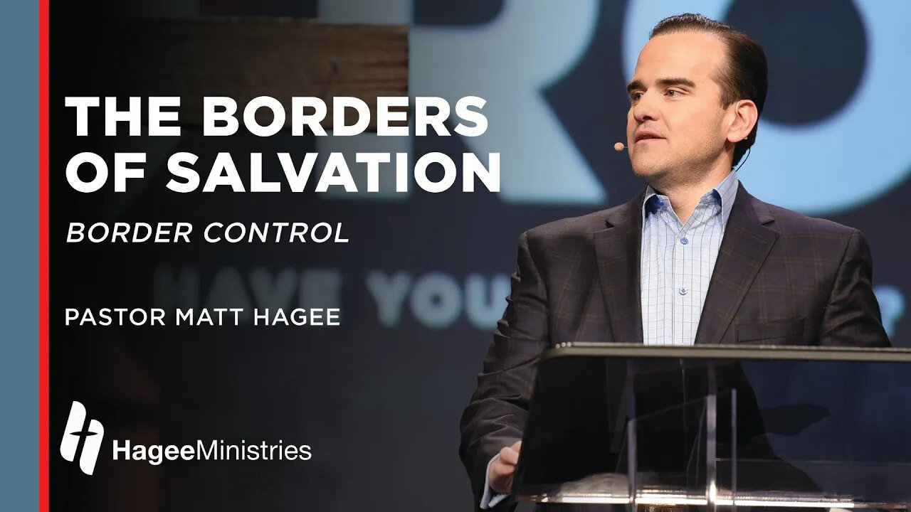 Pastor Matt Hagee "The Borders of Salvation"