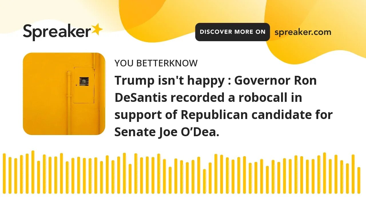 Trump isn't happy : Governor Ron DeSantis recorded a robocall in support of Republican candidate for